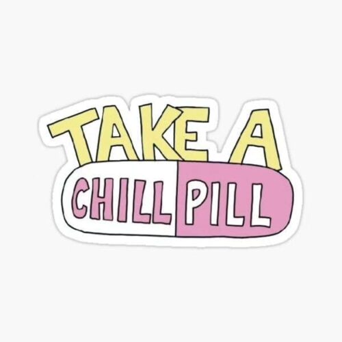 Take a Chill Pill- Sticker