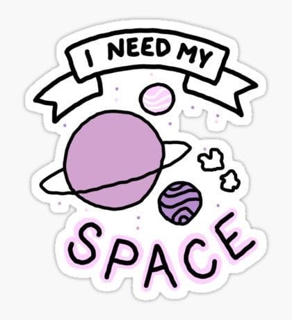 I NEED MY SPACE Sticker